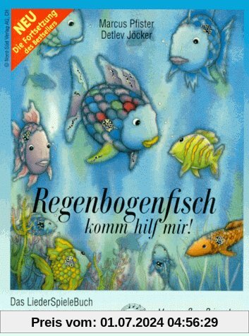 Regenbogenfisch, komm hilf mir! Ein Liederhörspiel. Das Mitmachbuch: Regenbogenfisch, komm hilf mir. Liederbuch