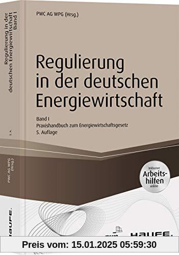 Regulierung in der deutschen Energiewirtschaft. Band I Netzwirtschaft: Praxishandbuch zum Energiewirtschaftsgesetz (Haufe Fachbuch)