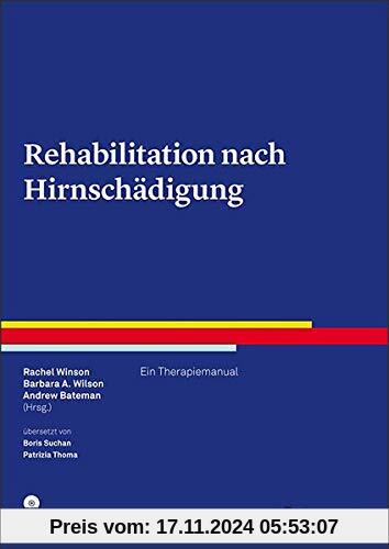 Rehabilitation nach Hirnschädigung: Ein Therapiemanual (Therapeutische Praxis)