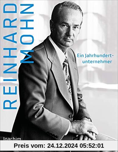 Reinhard Mohn: Ein Jahrhundertunternehmer