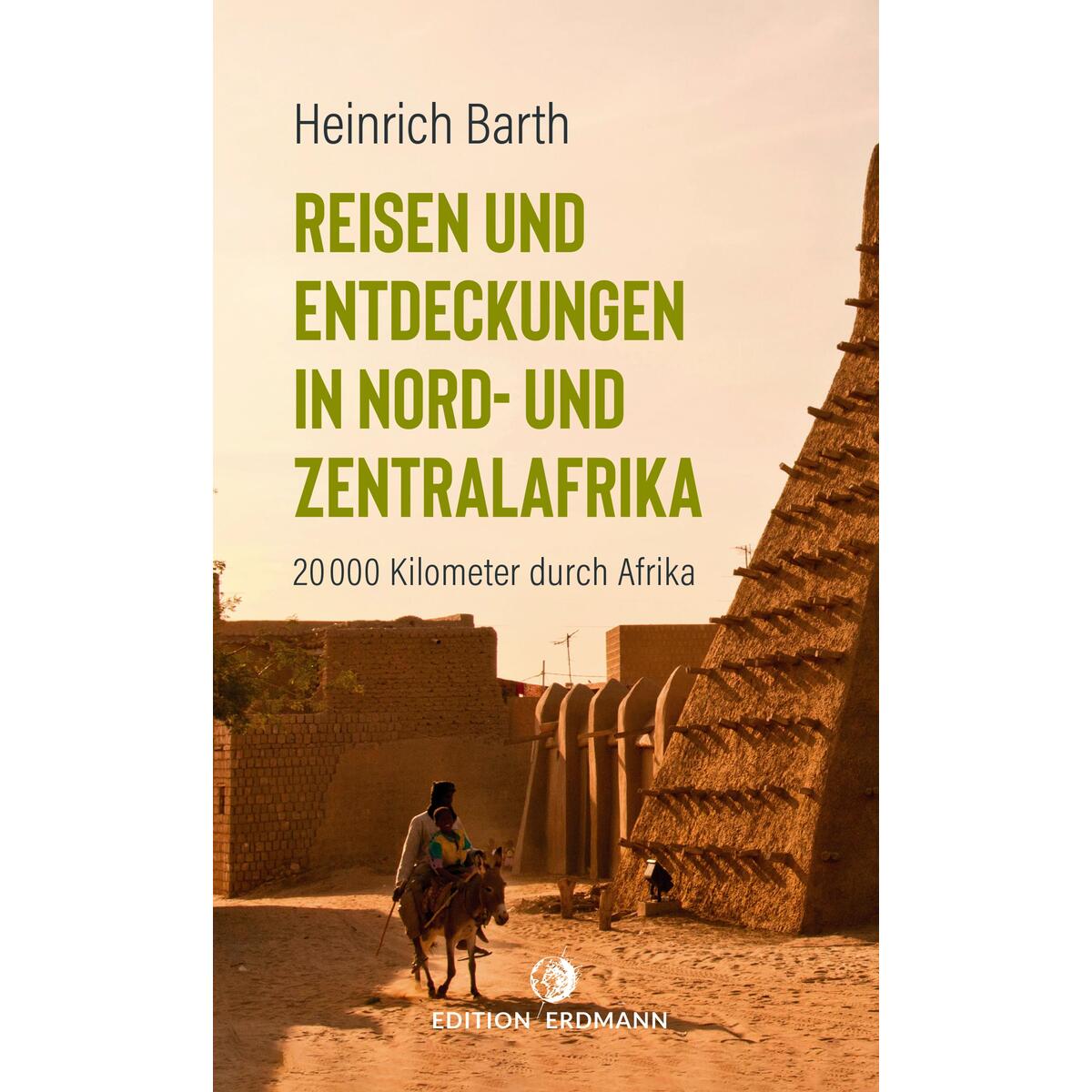 Reisen und Entdeckungen in Nord- und Zentralafrika von Edition Erdmann