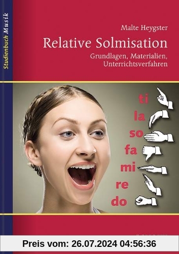 Relative Solmisation: Grundlagen, Materialien, Unterrichtsverfahren (Studienbuch Musik)