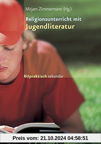 Religionsunterricht praktisch mit Jugendliteratur. Materialien für die Sekundarstufe I (Lernmaterialien) (RU praktisch sekundar)