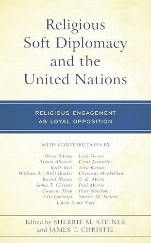 Religious Soft Diplomacy and the United Nations: Religious Engagement as Loyal Opposition von Lexington Books