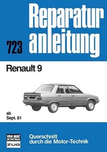 Renault 9 ab September 1981: C/TC/GTC/TCE/TL/GTL/TLE/TS/GTS/TSE E/Automatic // Reprint der 9. Auflage 1989 (Reparaturanleitungen)