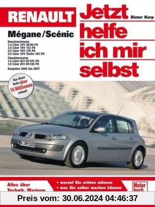 Renault Mégane / Scénic: Das Handbuch für Technik, Wartung und Reparatur (Jetzt helfe ich mir selbst)