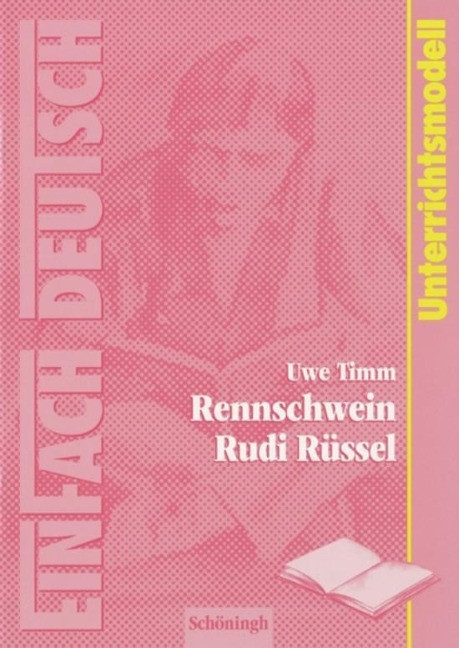 Rennschwein Rudi Rüssel: Klassen 5 - 7. EinFach Deutsch Unterrichtsmodelle