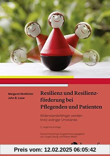 Resilienz und Resilienzförderung bei Pflegenden und Patienten: Widerstandsfähiger werden trotz widriger Umstände