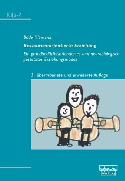 Ressourcenorientierte Erziehung: Ein grundbedürfnisorientiertes und neurobiologisch gestütztes...