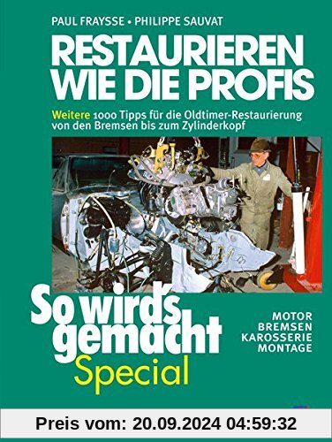 Restaurieren wie die Profis 2 (So wird's gemacht Special, Band 7): Weitere 1000 Insider-Tipps für die professionelle Oldtimer-Restaurierung