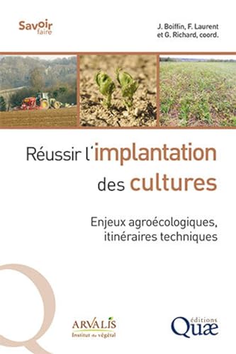 Réussir l'implantation des cultures: Enjeux agroécologiques, itinéraires techniques von QUAE