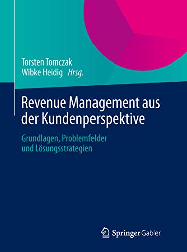 Revenue Management aus der Kundenperspektive: Grundlagen, Problemfelder und Lösungsstrategien von Springer