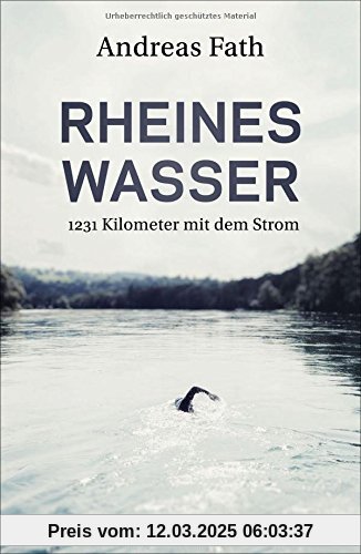 Rheines Wasser: 1231 Kilometer mit dem Strom