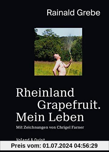 Rheinland Grapefruit. Mein Leben: Eine Autobiografie
