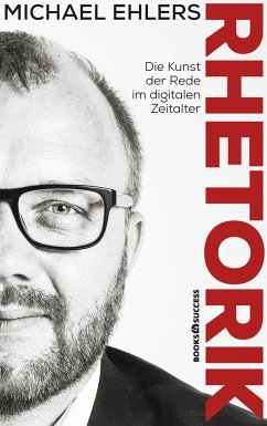 Rhetorik - Die Kunst der Rede im digitalen Zeitalter von Börsenmedien / books4success