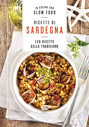 Ricette di Sardegna. 120 ricette della tradizione (Ricettari Slow Food)