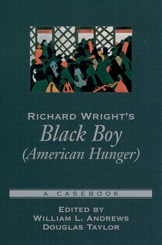 Richard Wright's Black Boy (American Hunger): A Casebook (Casebooks in Criticism)