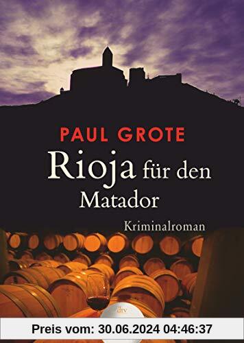 Rioja für den Matador: Kriminalroman (dtv großdruck)
