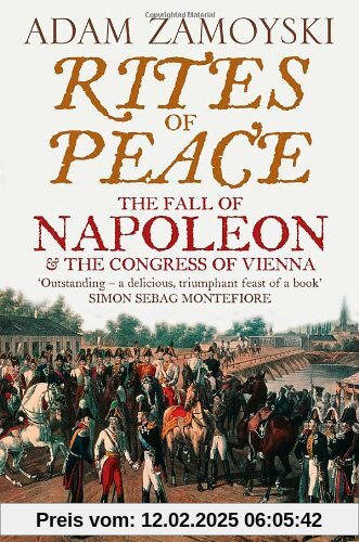 Rites of Peace: The Fall of Napoleon and the Congress of Vienna