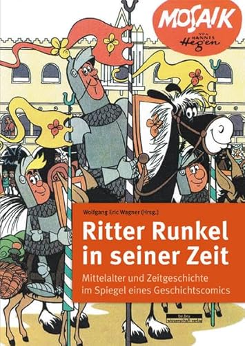 Ritter Runkel in seiner Zeit: Mittelalter und Zeitgeschichte im Spiegel eines Geschichtscomics