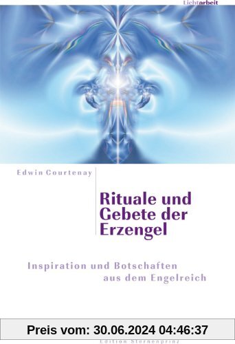 Rituale und Gebete der Erzengel: Inspiration und Botschaften aus dem Engelreich