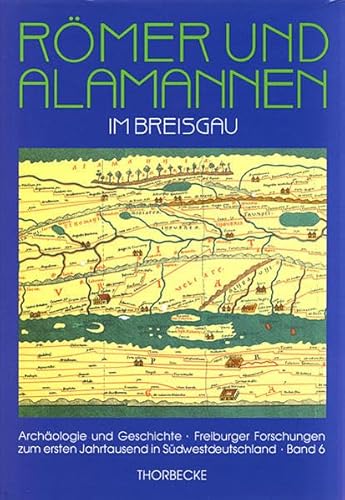 Römer und Alamannen im Breisgau: Studien zur Besiedlungsgeschichte in Spätantike und frühem Mittelalter (Archäologie und Geschichte, Band 6)