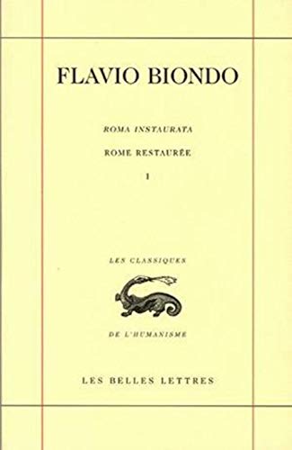 Roma Instaurata I / Rome Restauree I: Tome I, Livre I (Les Classiques de L'Humanisme, Band 25) von Les Belles Lettres