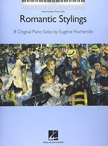 Romantic Stylings: The Eugenie Rocherolle Series Intermediate Piano Solos