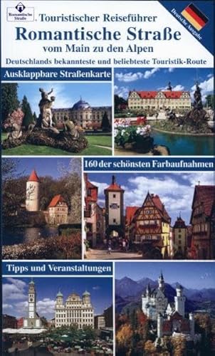 Romantische Straße: Vom Main zu den Alpen Deutsch: Deutschlands bekannteste und beliebteste Touristik-Route