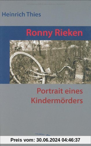 Ronny Rieken: Portrait eines Kindermörders