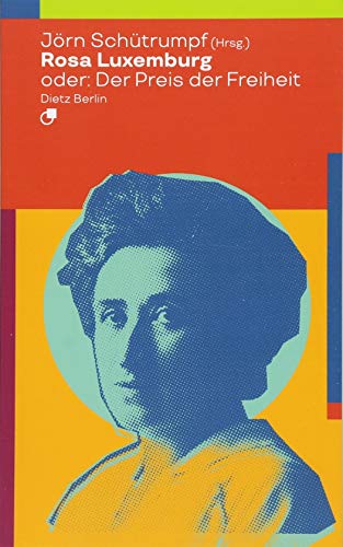 Rosa Luxemburg oder: Der Preis der Freiheit (Biographische Miniaturen) von Dietz Verlag Berlin GmbH