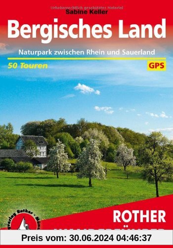 Rother Wanderführer Bergisches Land: Naturpark zwischen Rhein und Sauerland. 50 ausgewählte Wanderungen