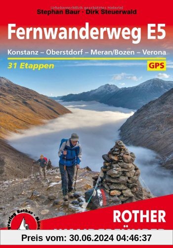 Rother Wanderführer Fernwanderweg E5. Konstanz - Oberstdorf - Meran/Bozen - Verona. 30 Etappen. Mit GPS-Daten: In 31 Etappen quer über die Alpen