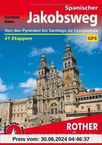 Rother Wanderführer: Spanischer Jakobsweg. Camino frances von den Pyrenäen bis Santiago de Compostela. 41 Etappen, mit GPS-Tracks