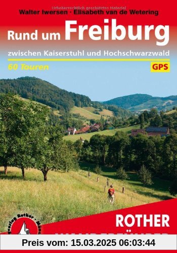 Rund um Freiburg: Zwischen Kaiserstuhl und Hochschwarzwald. 60 Touren. Mit GPS-Daten