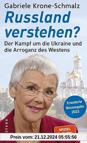 Russland verstehen?: Der Kampf um die Ukraine und die Arroganz des Westens