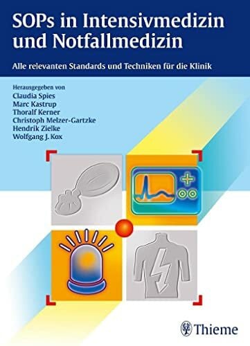 SOPs in Intensivmedizin und Notfallmedizin: Alle relevanten Standards und Techniken für die Kl...