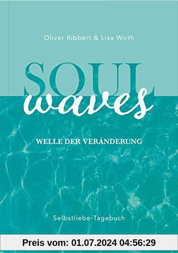 SOUL WAVES - das Selbstliebe-Tagebuch | Selbstliebe lernen, Blockierungen auflösen | Übungsbuch für 12 Wochen | Ritual für morgens und abends mit 12 Wochenaufgaben