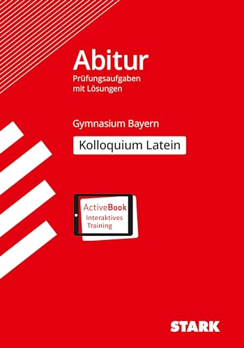 STARK Kolloquiumsprüfung Bayern - Latein: Ausgabe mit Online-Content + ActiveBook (Abitur-Prüfungen) von Stark Verlag