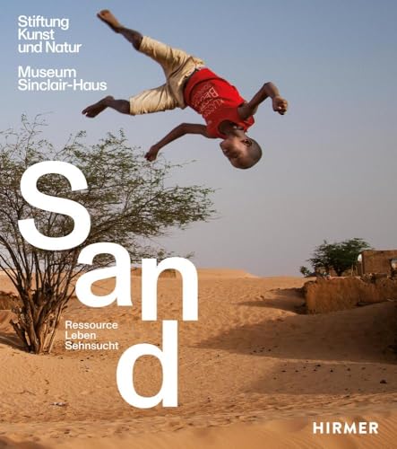 Sand: Ressource, Leben, Sehnsucht von Hirmer