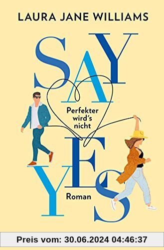 Say yes - Perfekter wird‘s nicht: Roman. Flitterwochen ohne Ehemann: eine moderne Liebeskomödie aus England