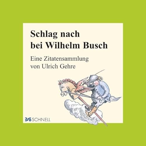 Schlag nach bei Wilhelm Busch: Eine Zitatensammlung (Wilhelm Busch Geschenkbücher)