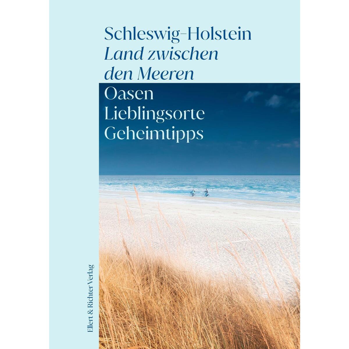Schleswig-Holstein - Land zwischen den Meeren von Ellert & Richter Verlag G