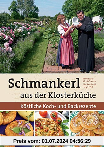 Schmankerl aus der Klosterküche: Köstliche Koch- und Backrezepte