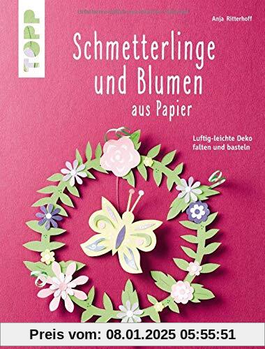 Schmetterlinge und Blumen aus Papier (kreativ.kompakt): Luftig-leichte Deko falten und basteln