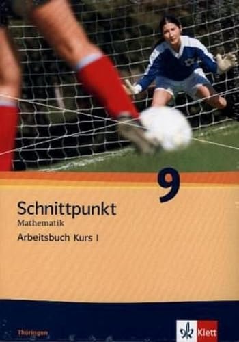 Schnittpunkt Mathematik 9. Ausgabe Thüringen: Arbeitsbuch mit Lösungsheft Klasse 9 (Kurs I) (Schnittpunkt Mathematik. Ausgabe für Thüringen ab 2012)