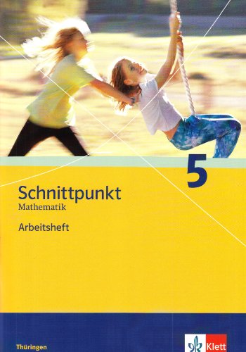 Schnittpunkt Mathematik 5. Ausgabe Thüringen: Arbeitsheft mit Lösungsheft Klasse 5 (Schnittpunkt Mathematik. Ausgabe für Thüringen ab 2009) von Klett