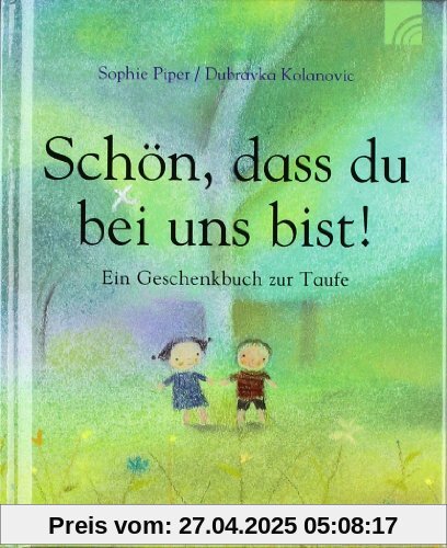 Schön, dass du bei uns bist! Ein Geschenkbuch zur Taufe