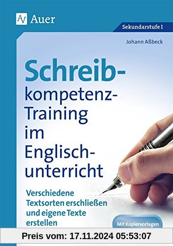 Schreibkompetenz-Training in Englisch 7/8: Verschiedene Textsorten erschließen und eigene Texte erstellen Klasse 7-8