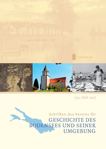 Schriften des Vereins für Geschichte des Bodensees und seiner Umgebung: 135. Heft 2017